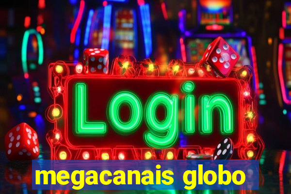 megacanais globo